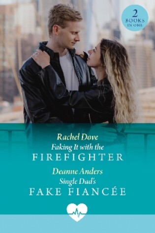 Cover of Faking It With The Firefighter / Single Dad's Fake Fiancée