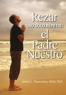 Book cover for Rezar (No Solo Repitir) El Padre Nuestro