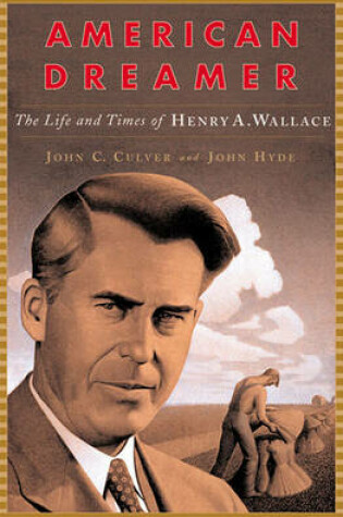 Cover of American Dreamer: The Life and Times of Henry A. Wallace