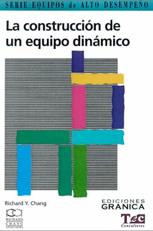 Cover of Construccion De UN Equipo Dinamico, La : Guia Practica Para Maximizar Su Desempeno