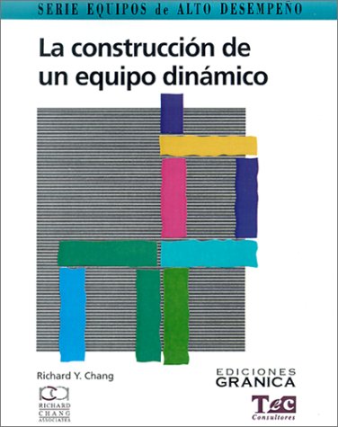 Book cover for Construccion De UN Equipo Dinamico, La : Guia Practica Para Maximizar Su Desempeno