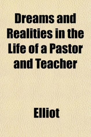 Cover of Dreams and Realities in the Life of a Pastor and Teacher