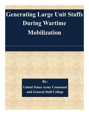 Book cover for Generating Large Unit Staffs During Wartime Mobilization