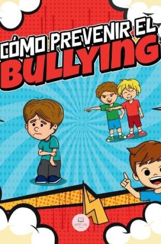 Cover of Cómo Prevenir el Bullying