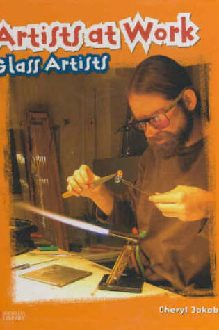 Cover of Artists at Work: Glass Artists