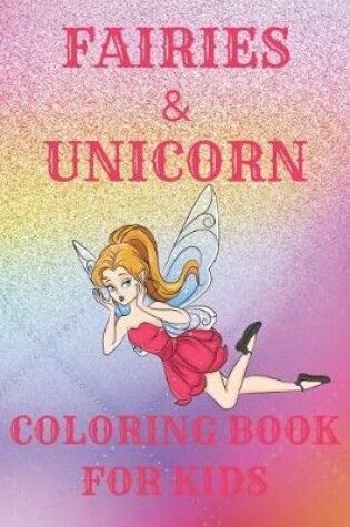 Cover of Fairies & Unicorn Coloring Book for Kids