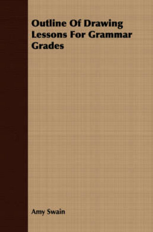 Cover of Outline Of Drawing Lessons For Grammar Grades