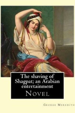 Cover of The shaving of Shagpat; an Arabian entertainment. By