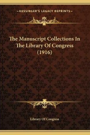 Cover of The Manuscript Collections In The Library Of Congress (1916)
