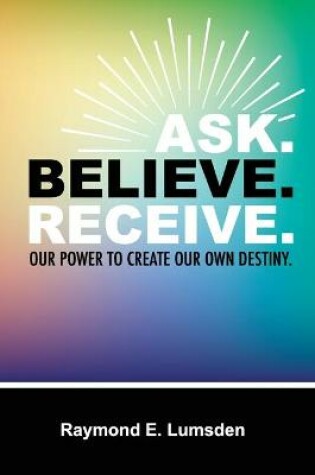 Cover of Ask. Believe. Receive.