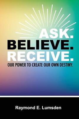 Book cover for Ask. Believe. Receive.