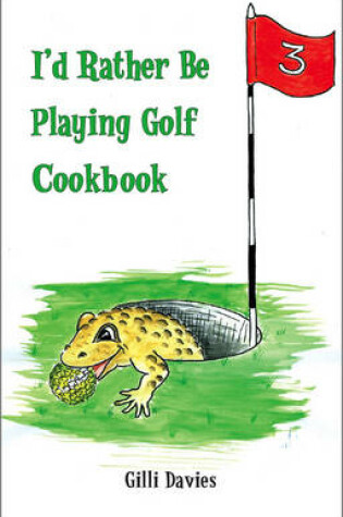 Cover of I'd Rather be Playing Golf Cookbook