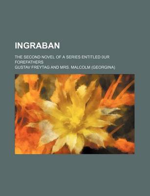 Book cover for Ingraban; The Second Novel of a Series Entitled 0ur Forefathers