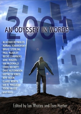 2001: An Odyssey In Words by Alastair Reynolds, Bruce Sterling, Becky Chambers, Paul McAuley, Ian McDonald, Jane Rogers, Gwyneth Jones, Adrian Tchaikovsky