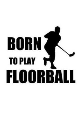 Cover of Born to Play Floorball