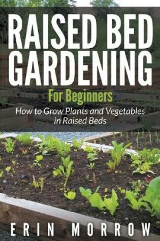 Cover of Raised Bed Gardening For Beginners