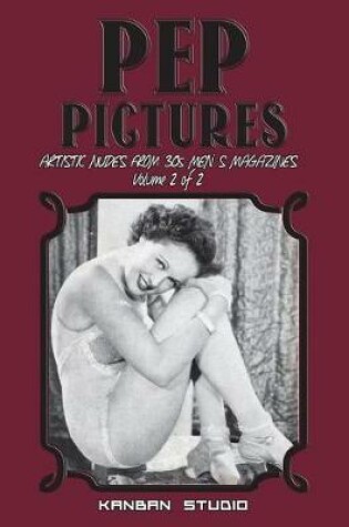 Cover of Pep Pictures - Artistic Nudes from '30s Men' S Magazines Vol. 2