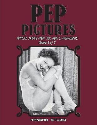 Book cover for Pep Pictures - Artistic Nudes from '30s Men' S Magazines Vol. 2
