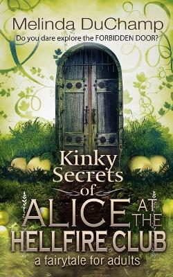 Book cover for Kinky Secrets of Alice at the Hellfire Club