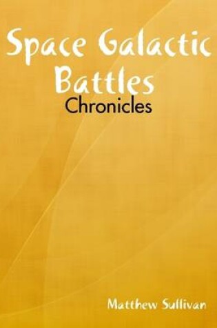 Cover of Space Galactic Battles : Chronicles