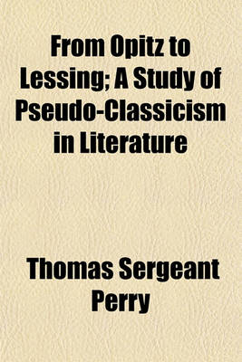 Book cover for From Opitz to Lessing; A Study of Pseudo-Classicism in Literature