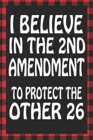 Cover of I Believe in the 2nd Amendment to Protect the Other 26
