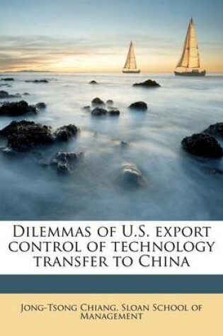 Cover of Dilemmas of U.S. Export Control of Technology Transfer to China