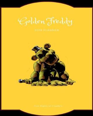 Book cover for Golden Freddy 2019 Planner Five Nights at Freddy's