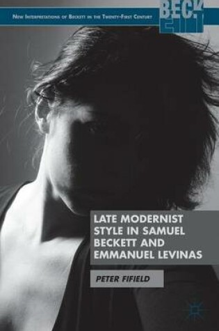 Cover of Late Modernist Style in Samuel Beckett and Emmanuel Levinas