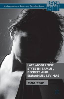 Cover of Late Modernist Style in Samuel Beckett and Emmanuel Levinas