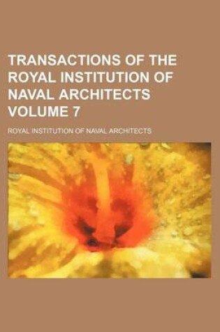 Cover of Transactions of the Royal Institution of Naval Architects Volume 7