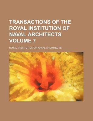 Book cover for Transactions of the Royal Institution of Naval Architects Volume 7