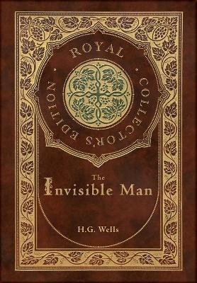Book cover for The Invisible Man (Royal Collector's Edition) (Case Laminate Hardcover with Jacket)