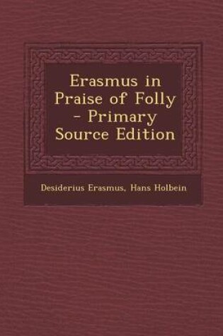 Cover of Erasmus in Praise of Folly - Primary Source Edition