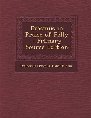 Book cover for Erasmus in Praise of Folly - Primary Source Edition