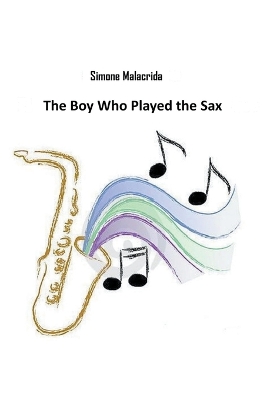 Book cover for The Boy Who Played the Sax