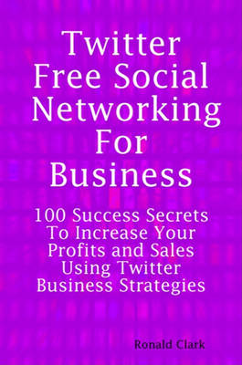 Book cover for Twitter Free Social Networking for Business