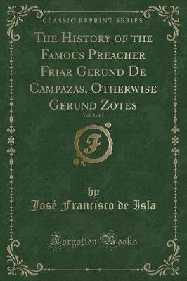 Book cover for The History of the Famous Preacher Friar Gerund de Campazas, Otherwise Gerund Zotes, Vol. 1 of 2 (Classic Reprint)
