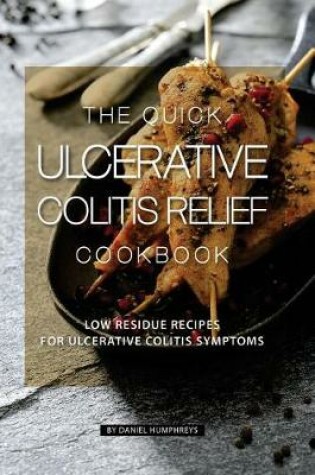 Cover of The Quick Ulcerative Colitis Relief Cookbook