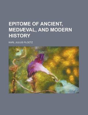 Book cover for Epitome of Ancient, Medi Val, and Modern History