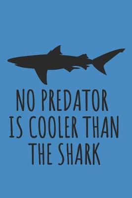 Book cover for No Predator Is Cooler Than The Shark