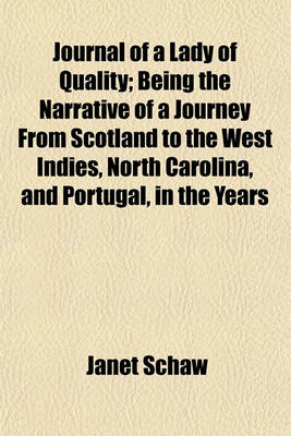 Book cover for Journal of a Lady of Quality; Being the Narrative of a Journey from Scotland to the West Indies, North Carolina, and Portugal, in the Years 1774-1776