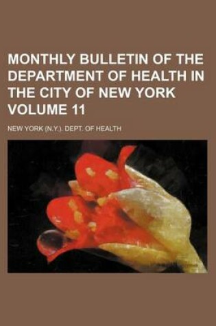 Cover of Monthly Bulletin of the Department of Health in the City of New York Volume 11