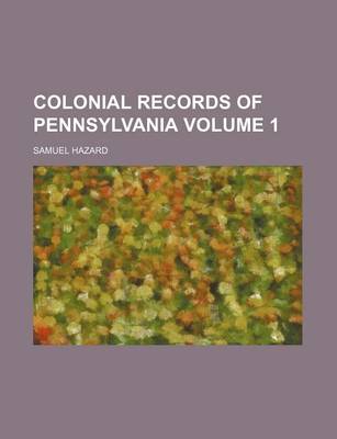 Book cover for Colonial Records of Pennsylvania Volume 1