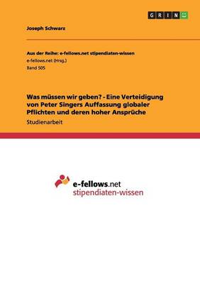 Book cover for Was müssen wir geben? - Eine Verteidigung von Peter Singers Auffassung globaler Pflichten und deren hoher Ansprüche