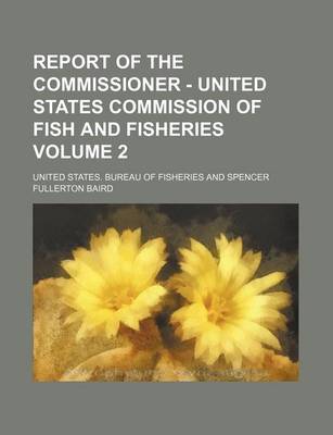 Book cover for Report of the Commissioner - United States Commission of Fish and Fisheries Volume 2