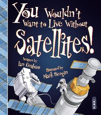 Cover of You Wouldn't Want To Live Without Satellites!