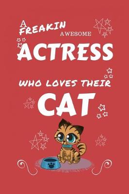 Book cover for A Freakin Awesome Actress Who Loves Their Cat