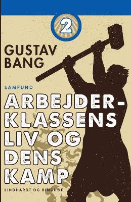 Book cover for Arbejderklassens liv og dens kamp. Bind 2