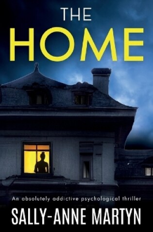 Cover of THE HOME an absolutely addictive psychological thriller